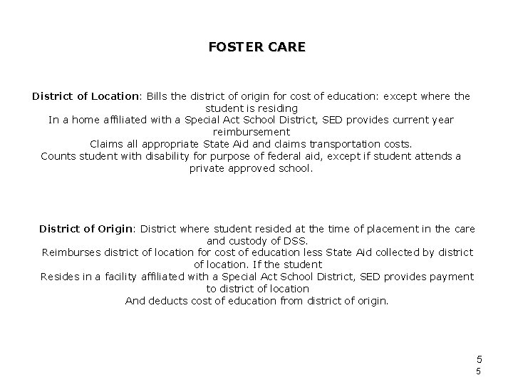 FOSTER CARE District of Location: Bills the district of origin for cost of education:
