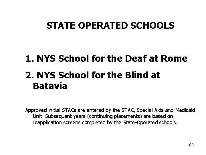 STATE OPERATED SCHOOLS 1. NYS School for the Deaf at Rome 2. NYS School