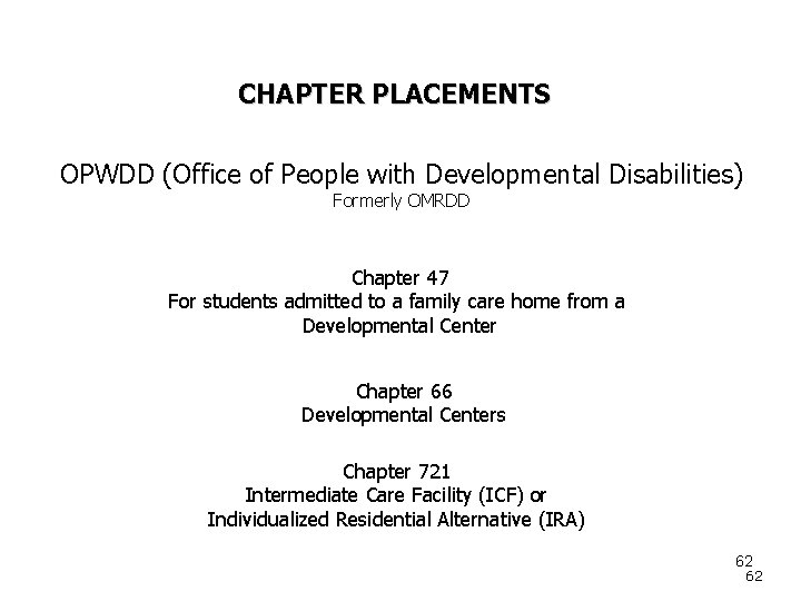 CHAPTER PLACEMENTS OPWDD (Office of People with Developmental Disabilities) Formerly OMRDD Chapter 47 For