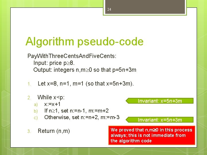 24 Algorithm pseudo-code Pay. With. Three. Cents. And. Five. Cents: Input: price p 8.