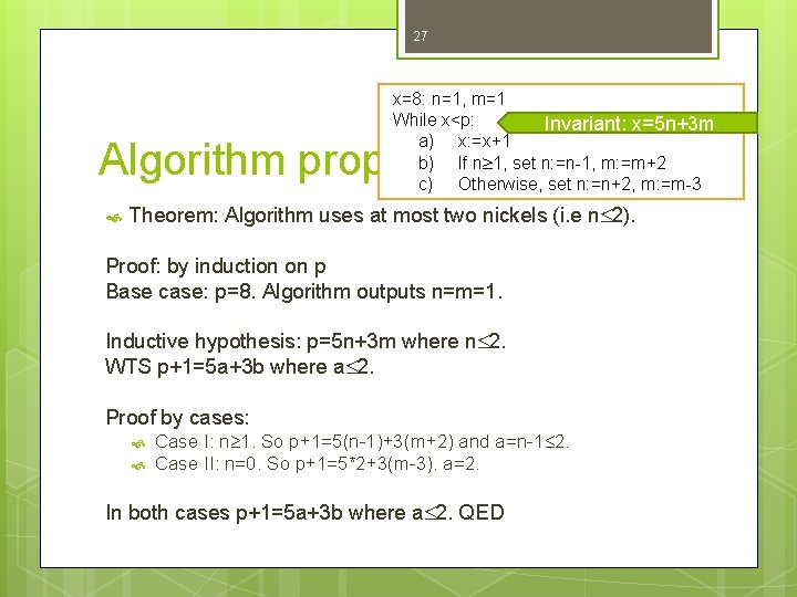 27 x=8: n=1, m=1 While x<p: Invariant: x=5 n+3 m a) x: =x+1 b)