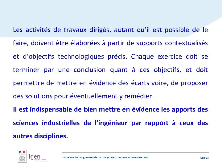 Les activités de travaux dirigés, autant qu’il est possible de le faire, doivent être