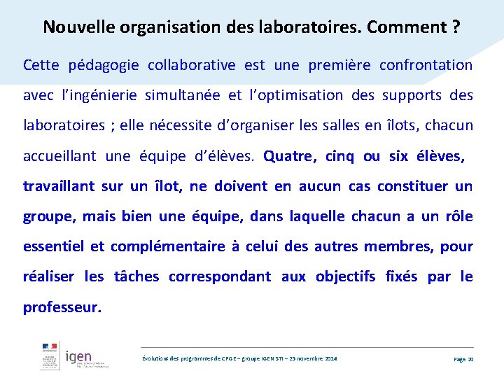 Nouvelle organisation des laboratoires. Comment ? Cette pédagogie collaborative est une première confrontation avec