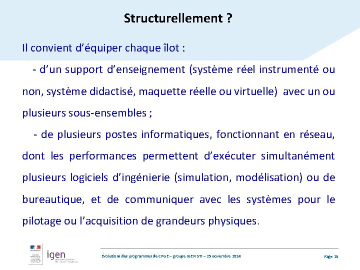 Structurellement ? Il convient d’équiper chaque îlot : - d’un support d’enseignement (système réel