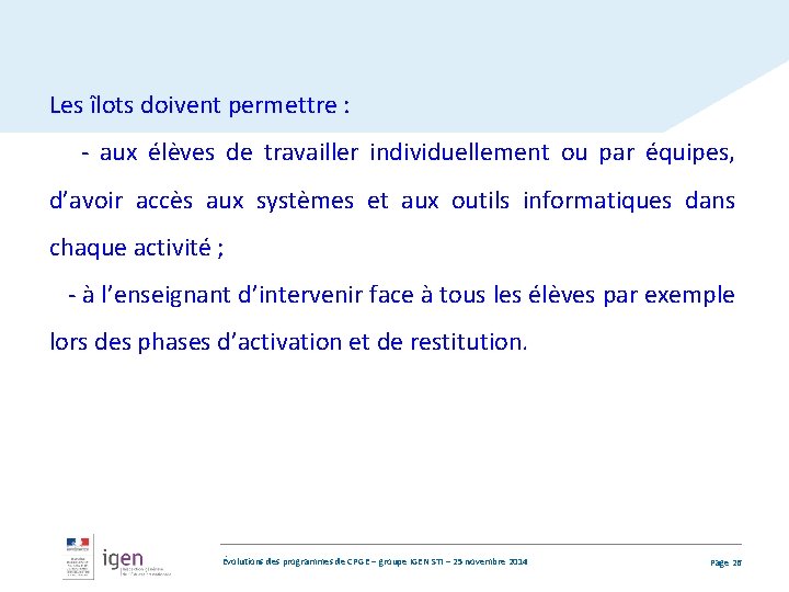 Les îlots doivent permettre : - aux élèves de travailler individuellement ou par équipes,