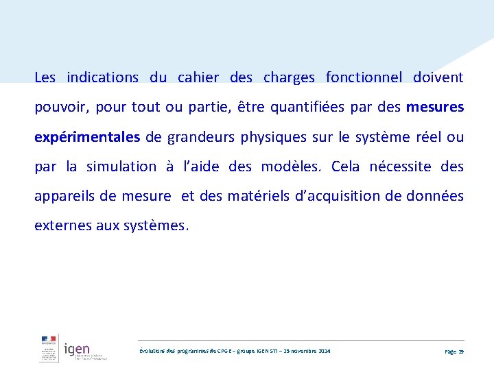 Les indications du cahier des charges fonctionnel doivent pouvoir, pour tout ou partie, être