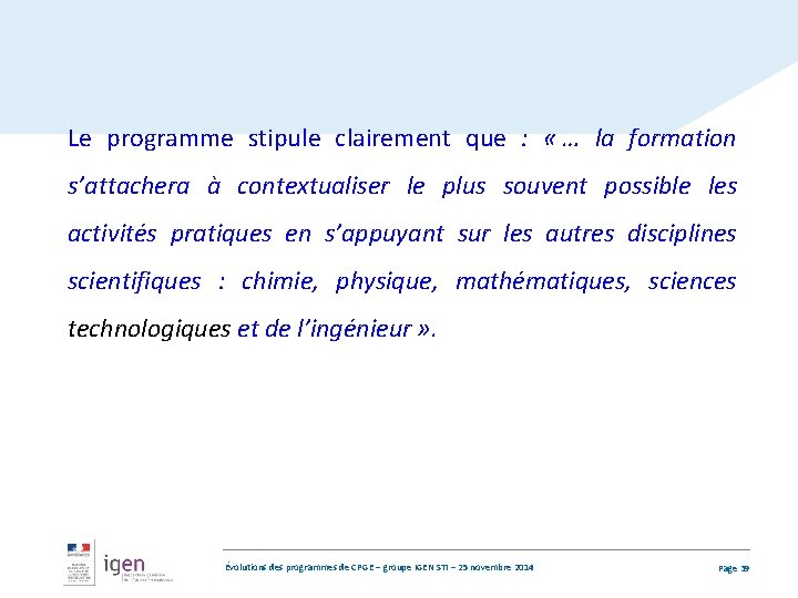Le programme stipule clairement que : « … la formation s’attachera à contextualiser le