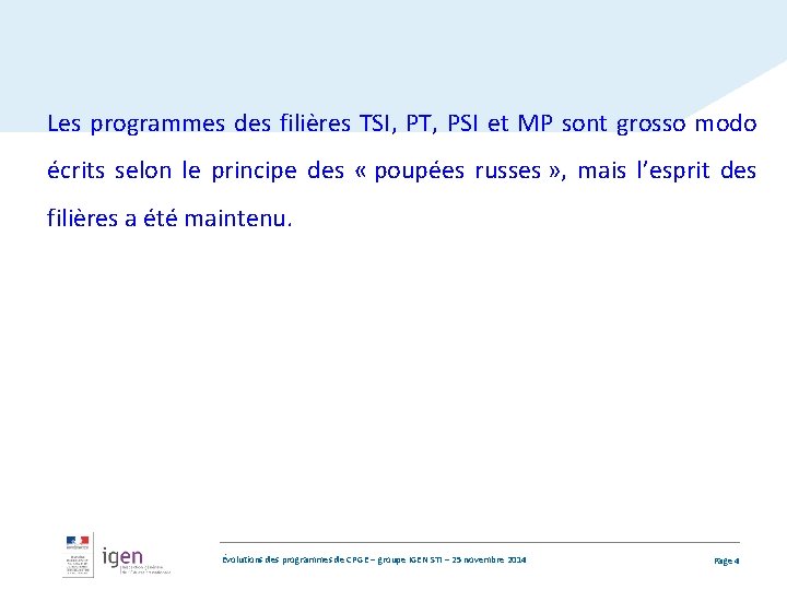 Les programmes des filières TSI, PT, PSI et MP sont grosso modo écrits selon