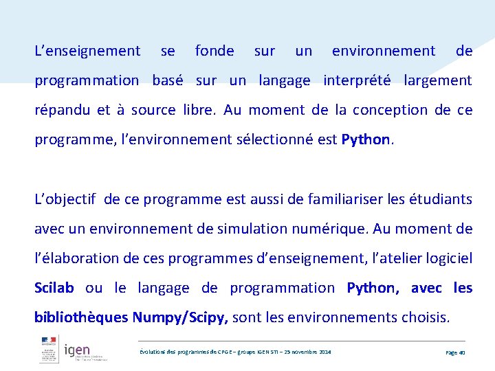 L’enseignement se fonde sur un environnement de programmation basé sur un langage interprété largement