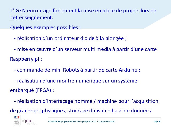 L’IGEN encourage fortement la mise en place de projets lors de cet enseignement. Quelques