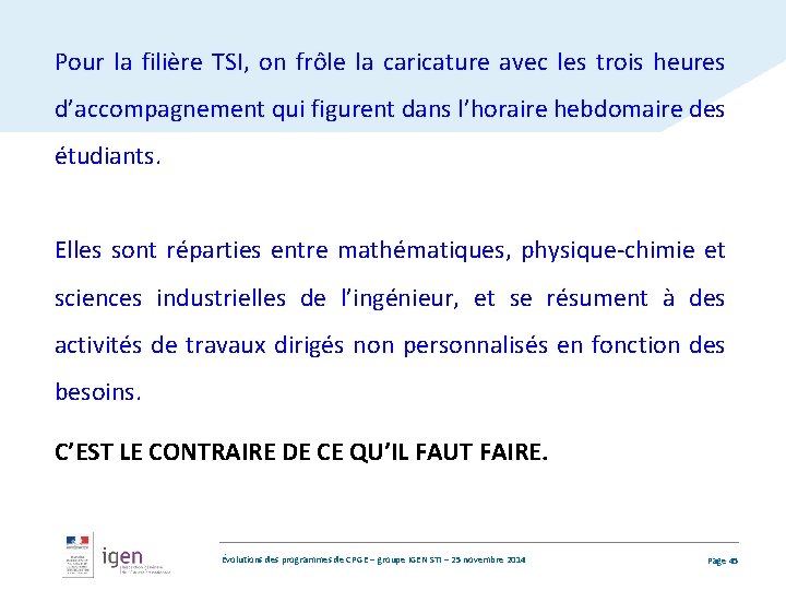 Pour la filière TSI, on frôle la caricature avec les trois heures d’accompagnement qui