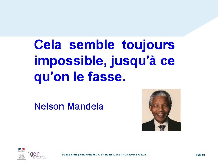Cela semble toujours impossible, jusqu'à ce qu'on le fasse. Nelson Mandela Évolutions des programmes