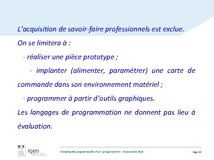 L’acquisition de savoir-faire professionnels est exclue. On se limitera à : - réaliser une