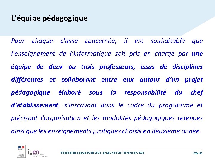 L’équipe pédagogique Pour chaque classe concernée, il est souhaitable que l’enseignement de l’informatique soit