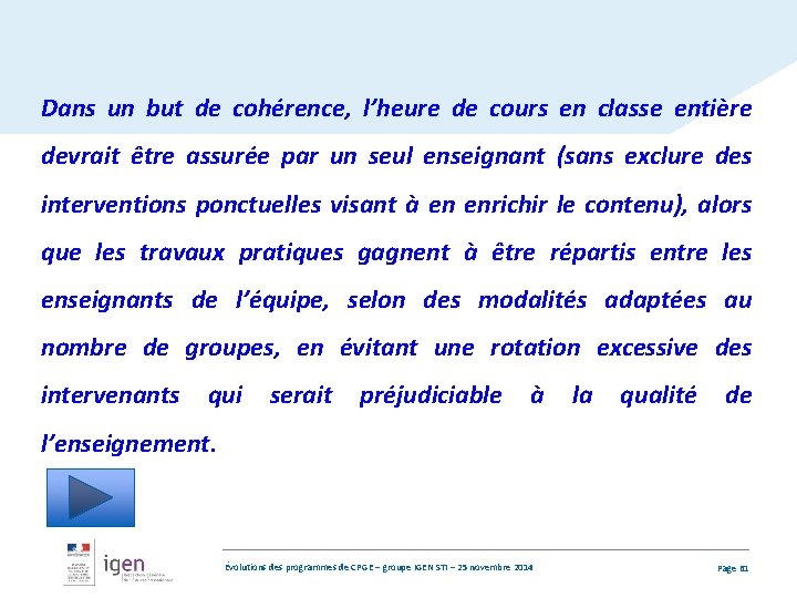 Dans un but de cohérence, l’heure de cours en classe entière devrait être assurée