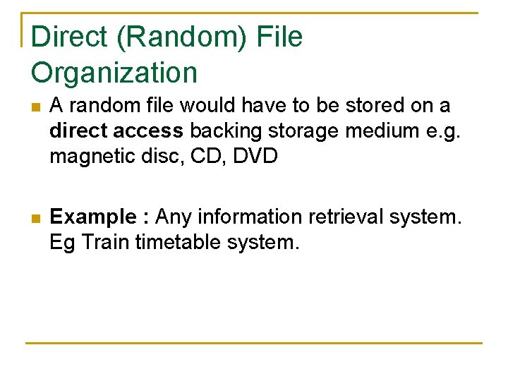 Direct (Random) File Organization n A random file would have to be stored on