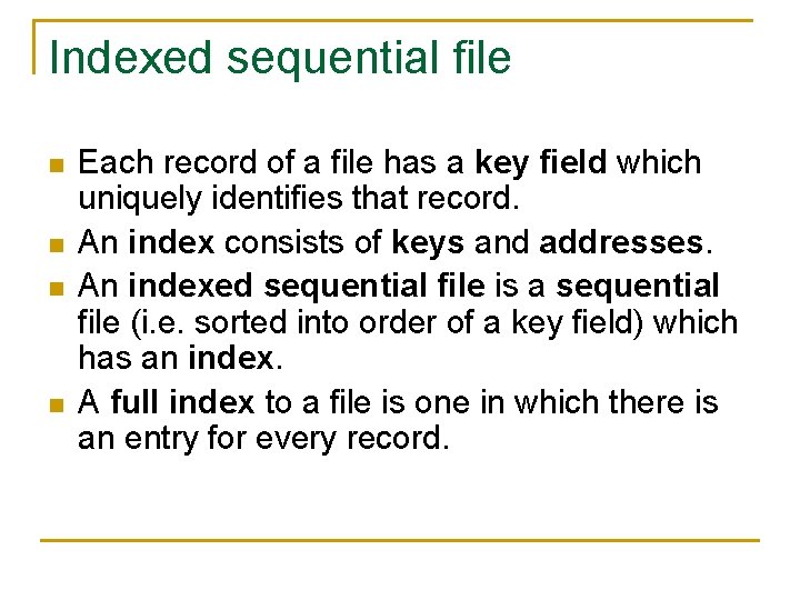 Indexed sequential file n n Each record of a file has a key field