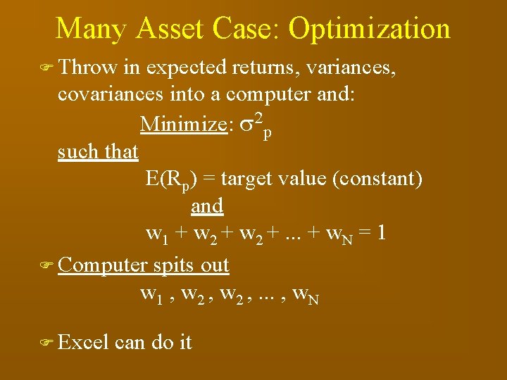 Many Asset Case: Optimization F Throw in expected returns, variances, covariances into a computer