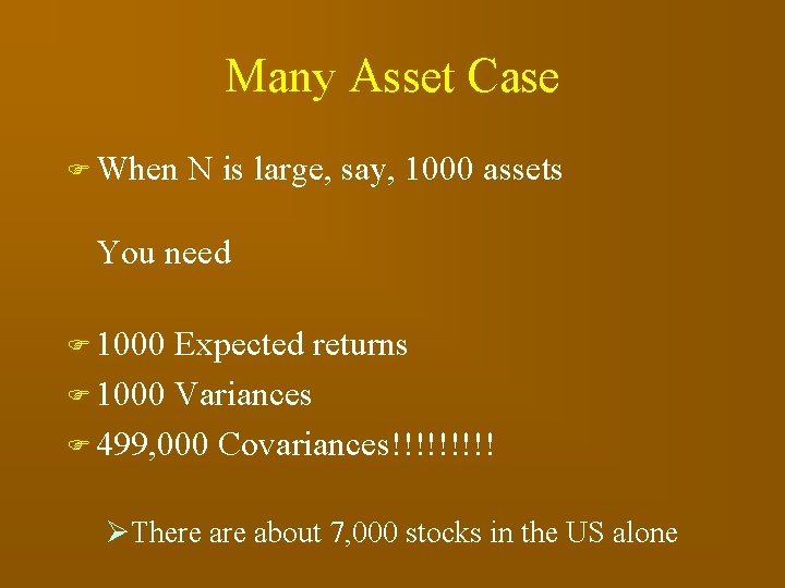 Many Asset Case F When N is large, say, 1000 assets You need F