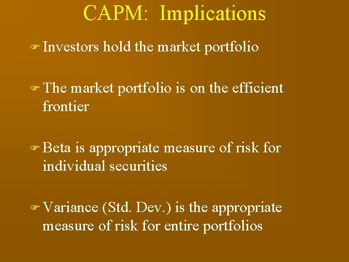 CAPM: Implications F Investors hold the market portfolio F The market portfolio is on