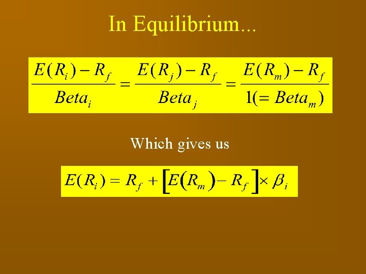 In Equilibrium. . . Which gives us 