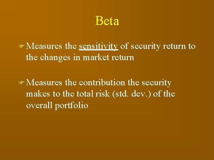 Beta F Measures the sensitivity of security return to the changes in market return