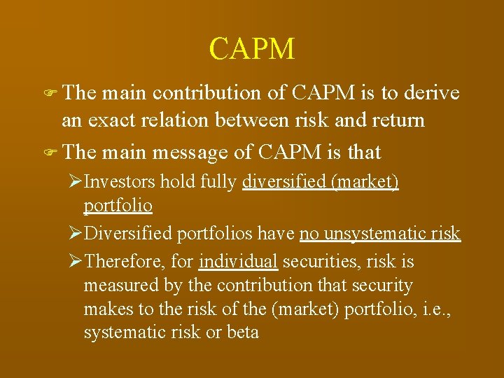 CAPM F The main contribution of CAPM is to derive an exact relation between