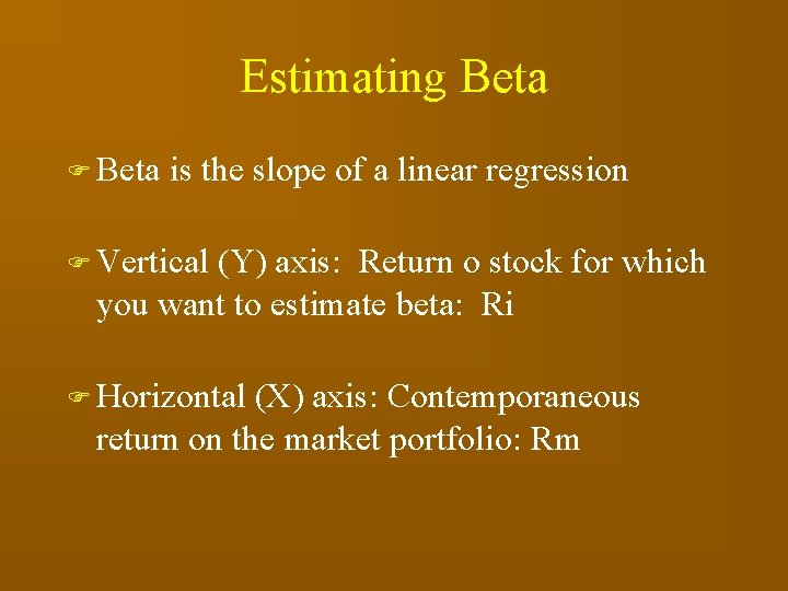 Estimating Beta F Beta is the slope of a linear regression F Vertical (Y)