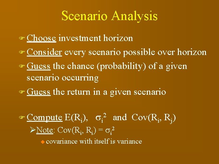 Scenario Analysis F Choose investment horizon F Consider every scenario possible over horizon F