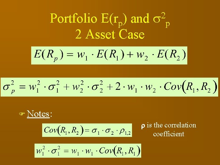 Portfolio E(rp) and p 2 Asset Case F Notes: is the correlation coefficient 