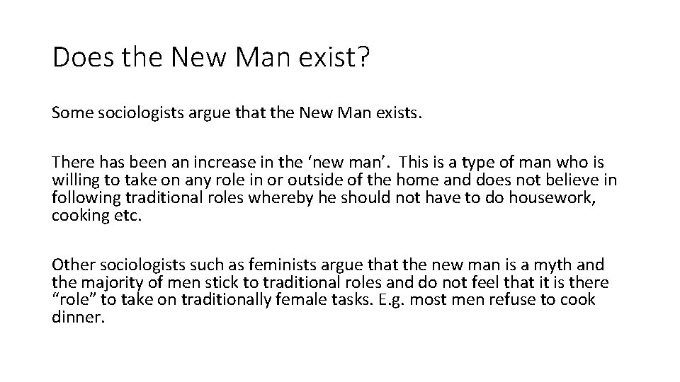 Does the New Man exist? Some sociologists argue that the New Man exists. There