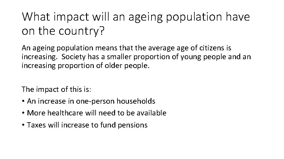 What impact will an ageing population have on the country? An ageing population means