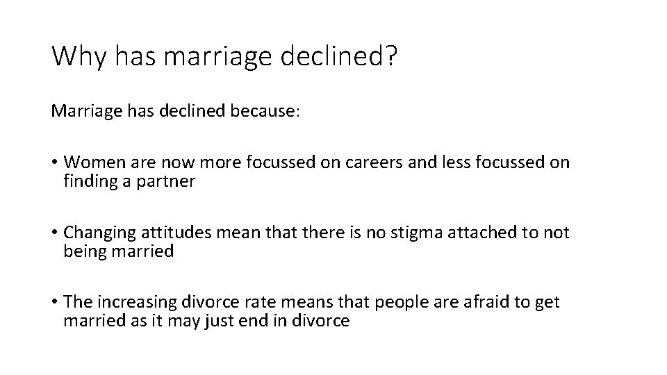 Why has marriage declined? Marriage has declined because: • Women are now more focussed