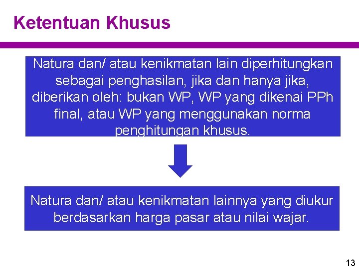 Ketentuan Khusus Natura dan/ atau kenikmatan lain diperhitungkan sebagai penghasilan, jika dan hanya jika,