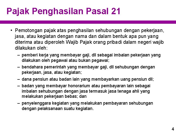 Pajak Penghasilan Pasal 21 • Pemotongan pajak atas penghasilan sehubungan dengan pekerjaan, jasa, atau