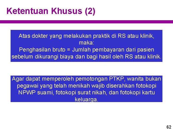 Ketentuan Khusus (2) Atas dokter yang melakukan praktik di RS atau klinik, maka: Penghasilan