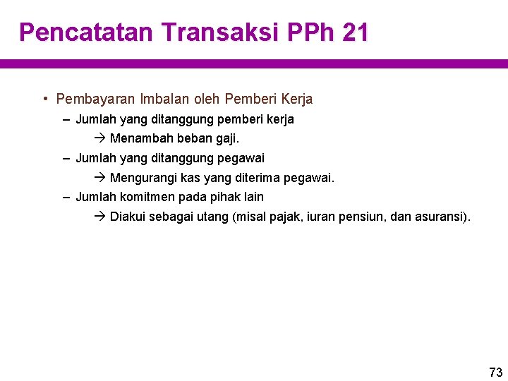 Pencatatan Transaksi PPh 21 • Pembayaran Imbalan oleh Pemberi Kerja – Jumlah yang ditanggung