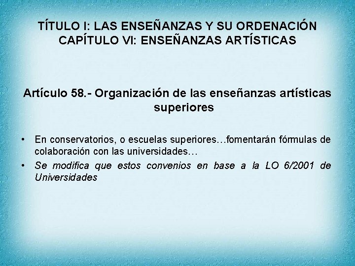 TÍTULO I: LAS ENSEÑANZAS Y SU ORDENACIÓN CAPÍTULO VI: ENSEÑANZAS ARTÍSTICAS Artículo 58. -