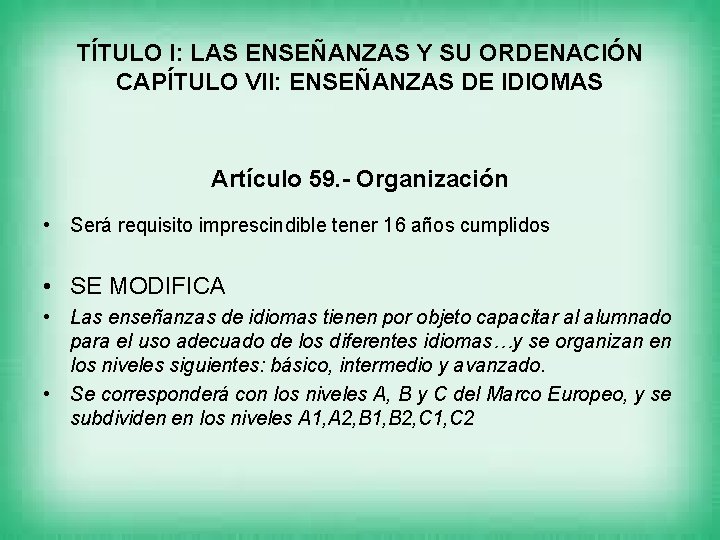 TÍTULO I: LAS ENSEÑANZAS Y SU ORDENACIÓN CAPÍTULO VII: ENSEÑANZAS DE IDIOMAS Artículo 59.