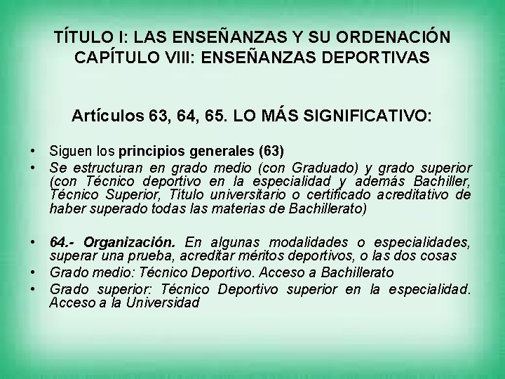 TÍTULO I: LAS ENSEÑANZAS Y SU ORDENACIÓN CAPÍTULO VIII: ENSEÑANZAS DEPORTIVAS Artículos 63, 64,