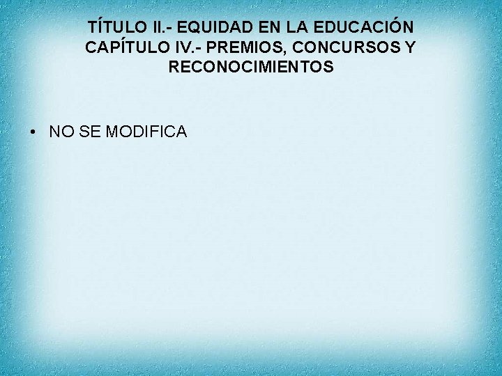 TÍTULO II. - EQUIDAD EN LA EDUCACIÓN CAPÍTULO IV. - PREMIOS, CONCURSOS Y RECONOCIMIENTOS