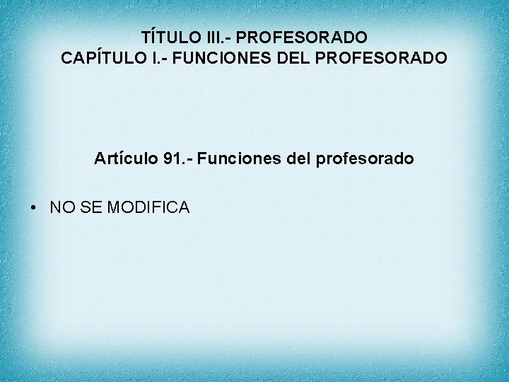 TÍTULO III. - PROFESORADO CAPÍTULO I. - FUNCIONES DEL PROFESORADO Artículo 91. - Funciones
