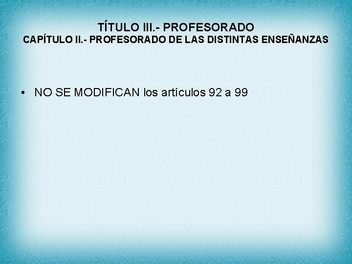 TÍTULO III. - PROFESORADO CAPÍTULO II. - PROFESORADO DE LAS DISTINTAS ENSEÑANZAS • NO