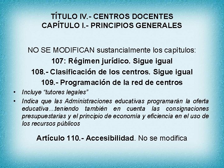 TÍTULO IV. - CENTROS DOCENTES CAPÍTULO I. - PRINCIPIOS GENERALES NO SE MODIFICAN sustancialmente