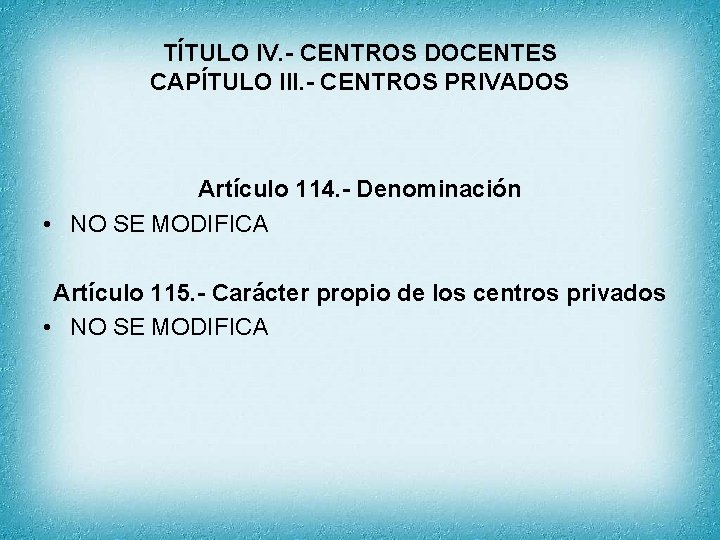 TÍTULO IV. - CENTROS DOCENTES CAPÍTULO III. - CENTROS PRIVADOS Artículo 114. - Denominación