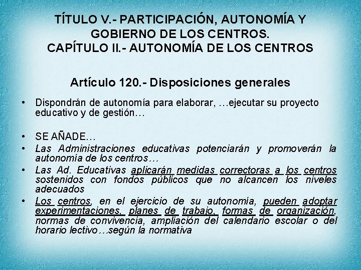 TÍTULO V. - PARTICIPACIÓN, AUTONOMÍA Y GOBIERNO DE LOS CENTROS. CAPÍTULO II. - AUTONOMÍA