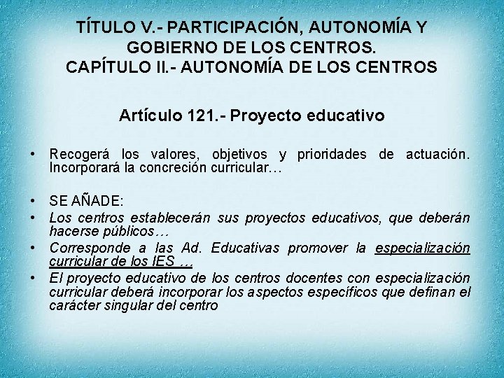 TÍTULO V. - PARTICIPACIÓN, AUTONOMÍA Y GOBIERNO DE LOS CENTROS. CAPÍTULO II. - AUTONOMÍA