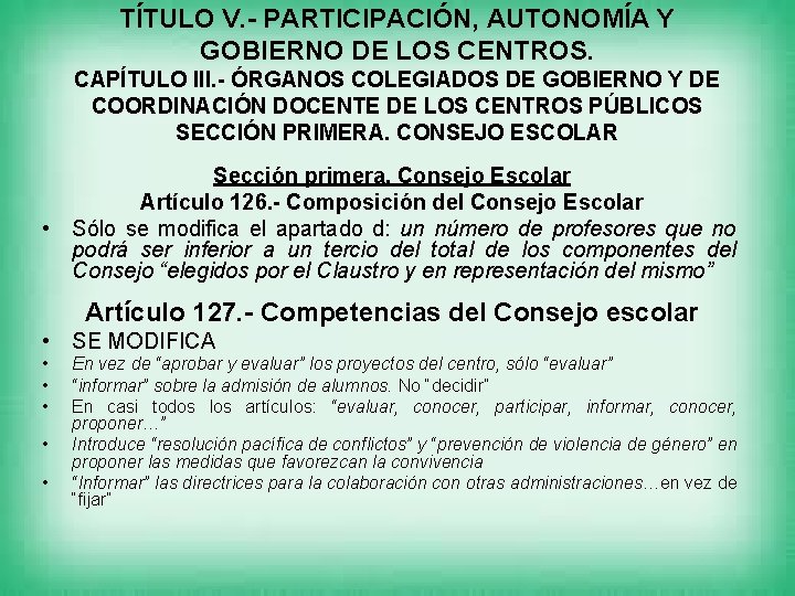 TÍTULO V. - PARTICIPACIÓN, AUTONOMÍA Y GOBIERNO DE LOS CENTROS. CAPÍTULO III. - ÓRGANOS