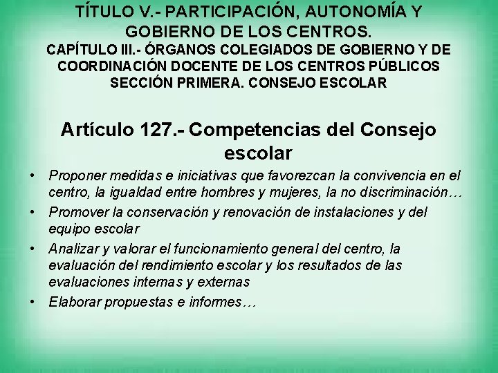 TÍTULO V. - PARTICIPACIÓN, AUTONOMÍA Y GOBIERNO DE LOS CENTROS. CAPÍTULO III. - ÓRGANOS