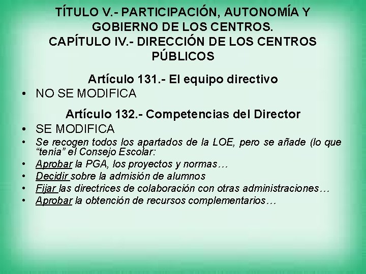 TÍTULO V. - PARTICIPACIÓN, AUTONOMÍA Y GOBIERNO DE LOS CENTROS. CAPÍTULO IV. - DIRECCIÓN